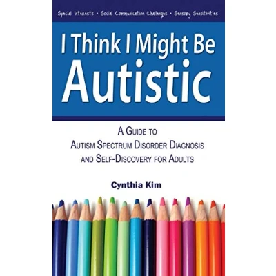 Abbildung von I Think Might Be Autistic: A Guide to Autism Spectrum Disorder Diagnosis and Self Discovery for Adults