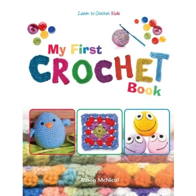 Abbildung von My First Crochet Book: Learn To Crochet: Kids