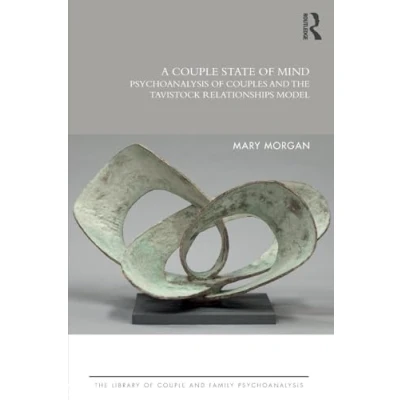 Abbildung von A Couple State of Mind: Psychoanalysis Couples and the Tavistock Relationships Model (The Library Family Psychoanalysis)