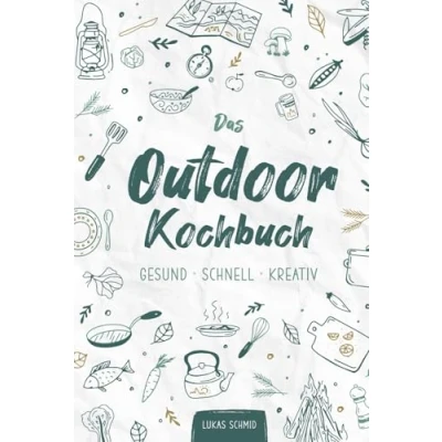 Abbildung von Das Outdoorkochbuch: GESUND SCHNELL KREATIV (Ernährung, Gesundheit, Lifestyle)