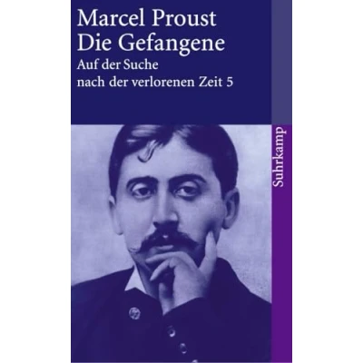 Abbildung von Auf der Suche nach verlorenen Zeit. Frankfurter Ausgabe: Band 5: Die Gefangene (suhrkamp taschenbuch)