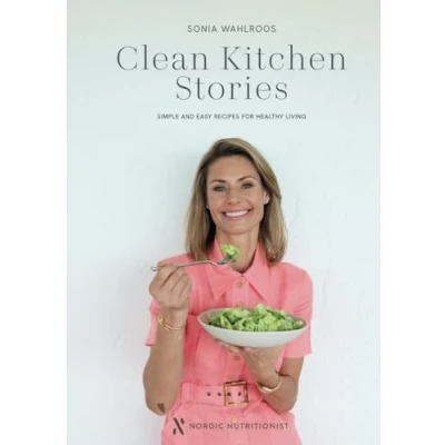 Abbildung von Clean Kitchen Stories: Simple and Easy Recipes for Healthy Living