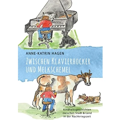 Abbildung von zwischen Klavierhocker und Melkschemel: Kindheitsgeschichten Stadt Land in der Nachkriegszeit