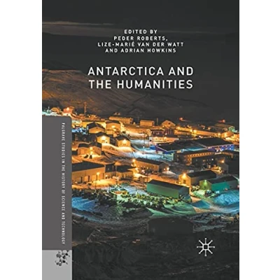 Abbildung von Antarctica and the Humanities (Palgrave Studies in History of Science Technology)