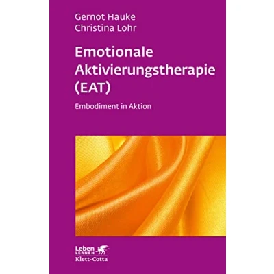 Abbildung von Emotionale Aktivierungstherapie (EAT) (Leben Lernen, Bd. 312): Embodiment in Aktion