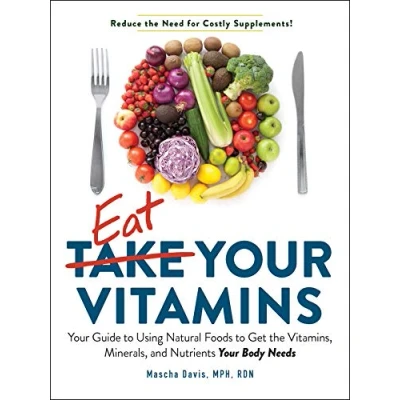 Abbildung von Eat Your Vitamins: Guide to Using Natural Foods Get the Vitamins, Minerals, and Nutrients Body Needs