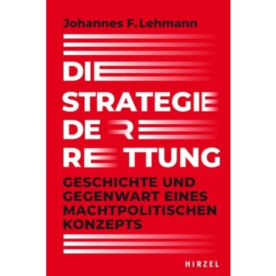 Abbildung von Die Strategie der Rettung: Geschichte und Gegenwart eines machtpolitischen Krisenmanagement Katastrophenhilfe: Das Verhältnis von Leben, ... Konzepts