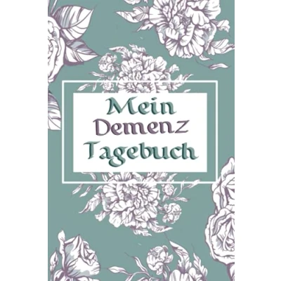 Abbildung von Mein Demenz Tagebuch: Halte mit diesem einfachen Notizbuch Therapien zu Erinnerungen bei Alzheimer erkrankten und anderen vergesslichen Krankheiten sowie Alltagserinnerungen fest
