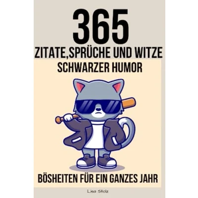 Abbildung von 365 Zitate, Sprüche und Witze Schwarzer Humor: Bösheiten für ein ganzes Jahr