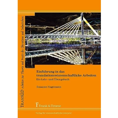Abbildung von Einführung in das translationswissenschaftliche Arbeiten: Ein Lehr und Übungsbuch (TRANSÜD. Arbeiten zur Theorie Praxis des Übersetzens Dolmetschens)