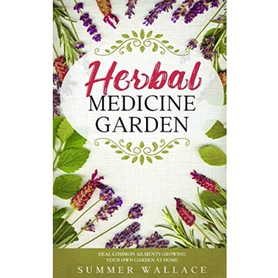 Abbildung von HERBAL MEDICINE GARDEN: How to Grow 30 Healing Herbs at Home and Use Them