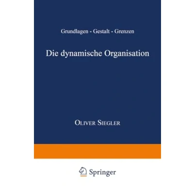 Abbildung von Die dynamische Organisation: Grundlagen Gestalt Grenzen (German Edition)