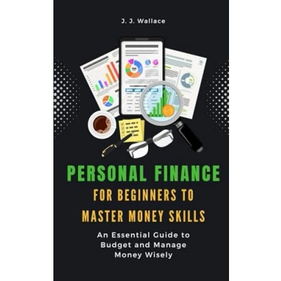 Abbildung von Personal Finance for Beginners to Master Money Skills: An Essential Guide Budget and Manage Wisely