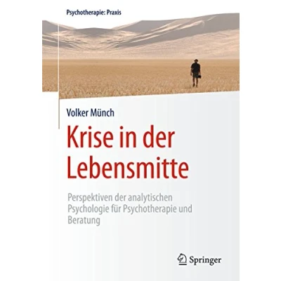 Abbildung von Krise in der Lebensmitte: Perspektiven analytischen Psychologie für Psychotherapie und Beratung (Psychotherapie: Praxis)