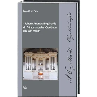 Abbildung von Johann Andreas Engelhardt ein frühromantischer Orgelbauer und sein Wirken