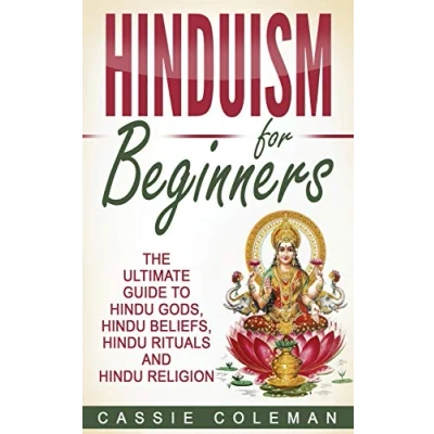 Abbildung von Hinduism for Beginners The Ultimate Guide to Hindu Gods, Beliefs, Rituals and Religion