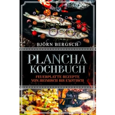 Abbildung von Plancha Kochbuch: Feuerplatte Rezepte von heimisch bis exotisch