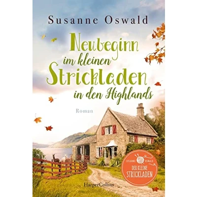 Abbildung von Neubeginn im kleinen Strickladen in den Highlands: Mit kreativen Strickanleitungen (Der kleine Strickladen, Band 4)