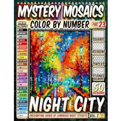 Abbildung von Night City Mystery Mosaic Color by Number: 50 Enchanting Views of Luminous Streets in Squares, Hexagons, Stained Glass, and Circles