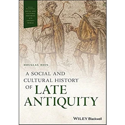 Abbildung von A Social and Cultural History of Late Antiquity (Wiley Blackwell Histories the Ancient World)