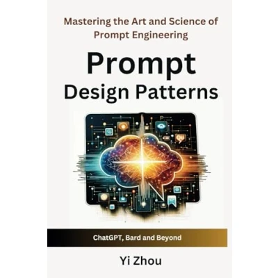 Abbildung von Prompt Design Patterns: Mastering the Art and Science of Engineering (Generative AI Revolution Series)