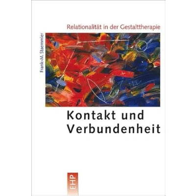 Abbildung von Relationalität in der Gestalttherapie: Kontakt und Verbundenheit (EHP Edition Humanistische Psychologie)