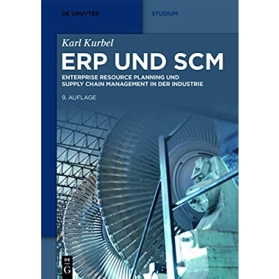 Abbildung von ERP und SCM: Enterprise Resource Planning Supply Chain Management in der Industrie (De Gruyter Studium)
