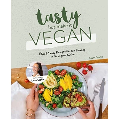 Abbildung von Tasty but Make it Vegan: Über 60 easy Rezepte für den Einstieg in die vegane Küche von Laura Sophie
