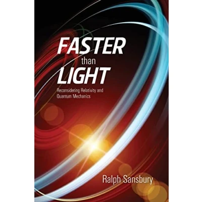 Abbildung von Faster Than Light: Quantum Mechanics And Relativity Reconsidered