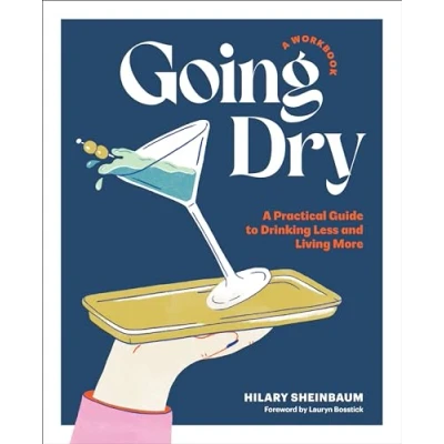 Abbildung von Going Dry: A Workbook: Practical Guide to Drinking Less and Living More