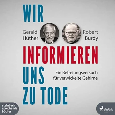 Abbildung von Wir informieren uns zu Tode: Ein Befreiungsversuch für verwickelte Gehirne
