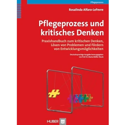 Abbildung von Pflegeprozess und kritisches Denken: Praxishandbuch zum kritischen Denken, Lösen von Problemen Fördern Entwicklungsmöglichkeiten