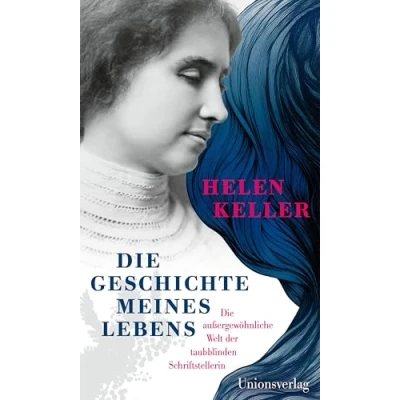 Abbildung von Die Geschichte meines Lebens: außergewöhnliche Welt der taubblinden Schriftstellerin