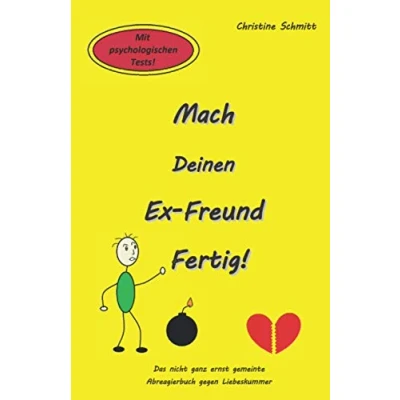 Abbildung von Mach Deinen Ex Freund Fertig!: Das nicht ganz ernst gemeinte Abreagierbuch gegen Liebeskummer