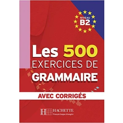 Abbildung von Les 500 exercices de grammaire B2: Livre l’élève + corrigés