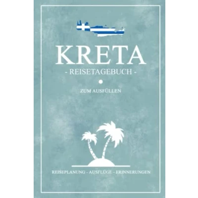 Abbildung von Kreta Reisetagebuch zum Ausfüllen: Kleines Notizbuch und Reisebuch Geschenk / Urlaub Wandern, Motorrad Fahren, Camping, Wohnmobil Griechenland Flagge Reise Tagebuch Souvenir