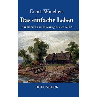 Abbildung von Das einfache Leben: Ein Roman vom Rückzug zu sich selbst