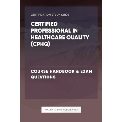 Abbildung von Certified Professional in Healthcare Quality (CPHQ) Course Handbook &amp; Exam Questions