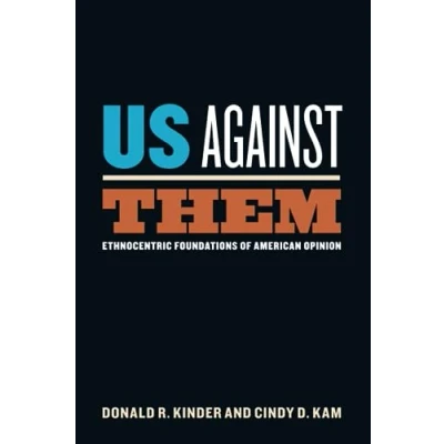 Abbildung von Us Against Them: Ethnocentric Foundations of American Opinion (Chicago Studies in Politics)