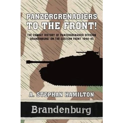 Abbildung von Panzergrenadiers to the Front!: Combat History of Panzergrenadier Division &#039;Brandenburg&#039; on Eastern Front 1944 45