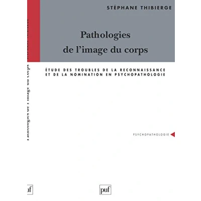 Abbildung von Pathologies de l&#039;image du corps: Étude des troubles la reconnaissance et nomination en psychopathologie