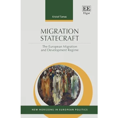 Abbildung von Migration Statecraft: The European and Development Regime (New Horizons in Politics)