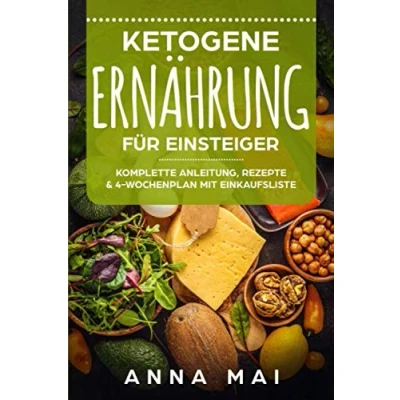 Abbildung von Ketogene Ernährung für Einsteiger: Komplette Anleitung, Rezepte &amp; 4 Wochenplan mit Einkaufsliste