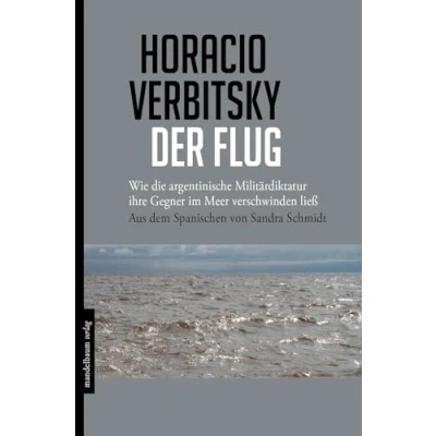 Abbildung von Der Flug: Wie die argentinische Militärdiktatur ihre Gegner im Meer verschwinden ließ