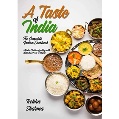 Abbildung von A Taste of India: The Complete Indian Cookbook: Master Cooking with more than 1000 Recipes!