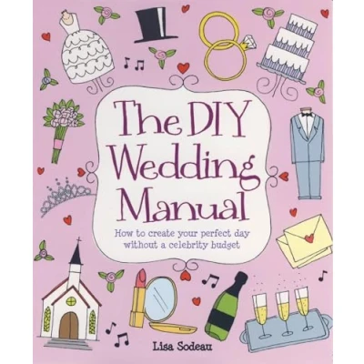 Abbildung von The DIY Wedding Manual: How to create your perfect day without a celebrity budget