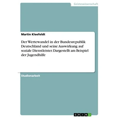 Abbildung von der Wertewandel in Bundesrepublik Deutschland und seine Auswirkung auf soziale Dienstleister. Dargestellt am Beispiel Jugendhilfe