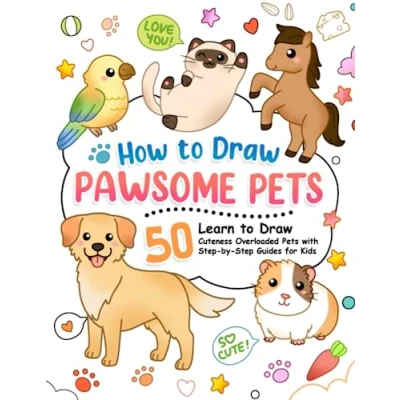 Abbildung von How To Draw Pawsome Pets: Learn Cats, Puppies, Birds and Many Cuteness Overloaded Pets with Step by Guide for Kids (How Kids)
