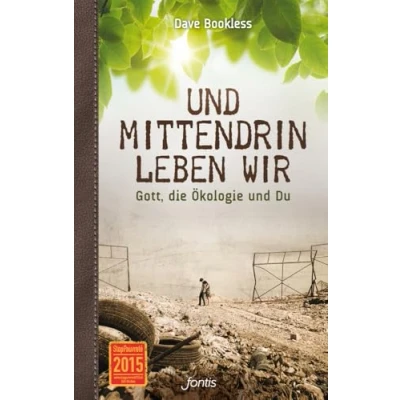 Abbildung von und mittendrin leben wir: Gott, die Ökologie Du