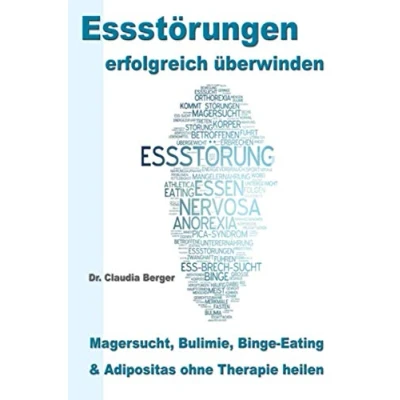 Abbildung von Essstörungen erfolgreich überwinden: Magersucht, Bulimie, Binge Eating und Adipositas ohne Therapie heilen